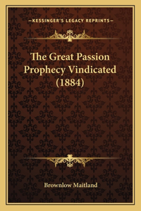 The Great Passion Prophecy Vindicated (1884)