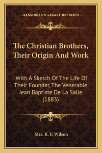 The Christian Brothers, Their Origin And Work