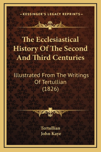 The Ecclesiastical History Of The Second And Third Centuries