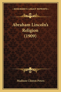 Abraham Lincoln's Religion (1909)