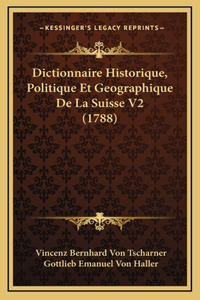 Dictionnaire Historique, Politique Et Geographique De La Suisse V2 (1788)