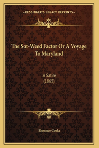 Sot-Weed Factor Or A Voyage To Maryland