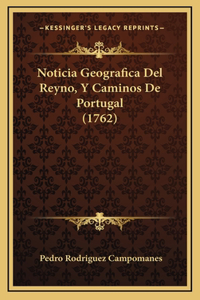 Noticia Geografica Del Reyno, Y Caminos De Portugal (1762)