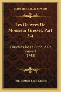 Les Oeuvres De Monsieur Gresset, Part 3-4