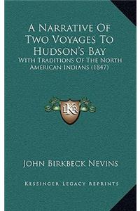 A Narrative Of Two Voyages To Hudson's Bay