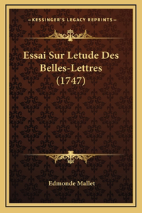 Essai Sur Letude Des Belles-Lettres (1747)