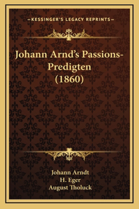 Johann Arnd's Passions-Predigten (1860)