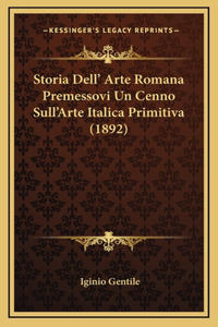 Storia Dell' Arte Romana Premessovi Un Cenno Sull'Arte Italica Primitiva (1892)