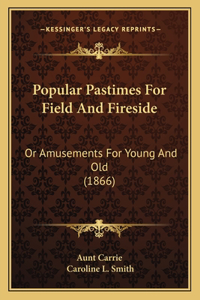 Popular Pastimes For Field And Fireside