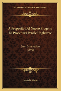 A Proposito Del Nuovo Progetto Di Procedura Penale Ungherese