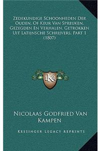 Zedekundige Schoonheden Der Ouden, of Keur Van Spreuken, Gezegden En Verhalen, Getrokken Uit Latijnsche Schrijvers, Part 1 (1807)