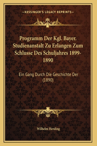 Programm Der Kgl. Bayer. Studienanstalt Zu Erlangen Zum Schlusse Des Schuljahres 1899-1890