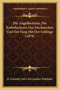 Angelfischerei, Die Krebsfischerei, Das Fischstechen Und Der Fang Mit Der Schlinge (1878)