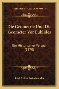Geometrie Und Die Geometer Vor Euklides