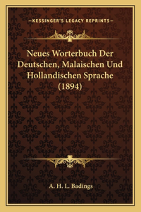 Neues Worterbuch Der Deutschen, Malaischen Und Hollandischen Sprache (1894)