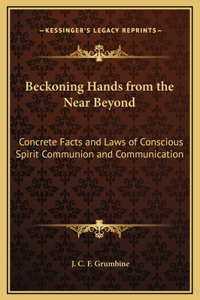 Beckoning Hands from the Near Beyond