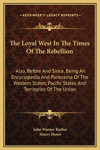 The Loyal West In The Times Of The Rebellion