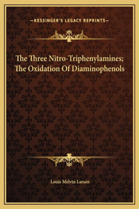 The Three Nitro-Triphenylamines; The Oxidation Of Diaminophenols