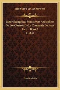 Labor Evangelica, Ministerios Apostolicos De Los Obreros De La Compania De Jesus Part 1, Book 2 (1663)