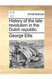 History of the Late Revolution in the Dutch Republic.