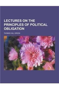 Lectures on the Principles of Political Obligation