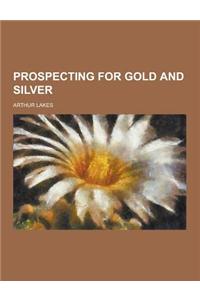 Prospecting for Gold and Silver