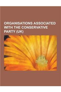 Organisations Associated with the Conservative Party (UK)
