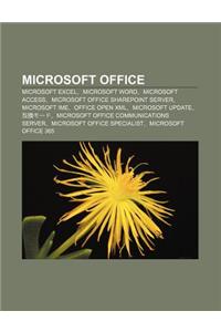 Microsoft Office: Microsoft Excel, Microsoft Word, Microsoft Access, Microsoft Office Sharepoint Server, Microsoft Ime, Office Open XML