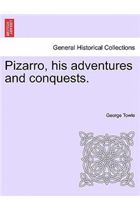 Pizarro, His Adventures and Conquests.