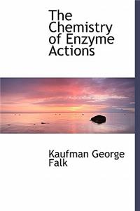 The Chemistry of Enzyme Actions