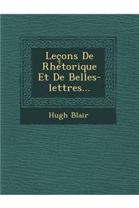 Lecons de Rhetorique Et de Belles-Lettres...