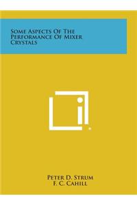 Some Aspects of the Performance of Mixer Crystals