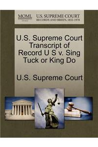 U.S. Supreme Court Transcript of Record U S V. Sing Tuck or King Do