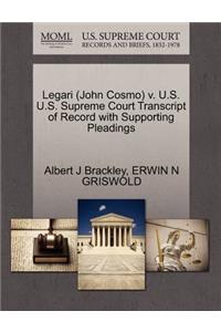 Legari (John Cosmo) V. U.S. U.S. Supreme Court Transcript of Record with Supporting Pleadings