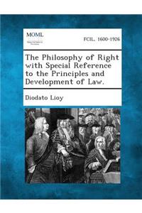 Philosophy of Right with Special Reference to the Principles and Development of Law.