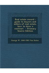 Real Estate Record: Guide to Buyers and Sellers of Real Estate, How to Draw a Contract