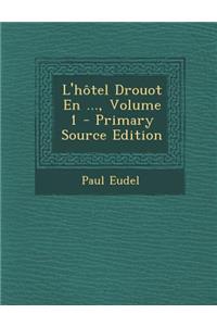 L'Hotel Drouot En ..., Volume 1
