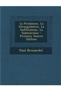 La Pendaison, La Strangulation, La Suffocation, La Submersion