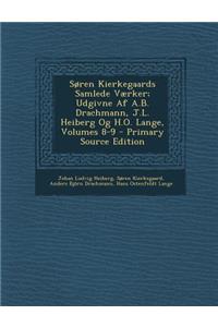 Søren Kierkegaards Samlede Værker; Udgivne Af A.B. Drachmann, J.L. Heiberg Og H.O. Lange, Volumes 8-9