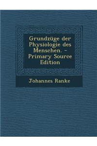 Grundzuge Der Physiologie Des Menschen.