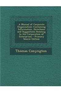 A Manual of Corporate Organization