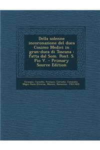 Della Solenne Incoronazione del Duca Cosimo Medici in Gran-Duca Di Toscana