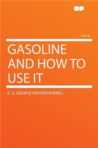 Gasoline and How to Use It