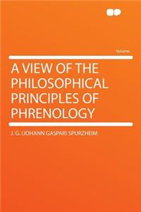 A View of the Philosophical Principles of Phrenology