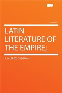 Latin Literature of the Empire; Volume 1