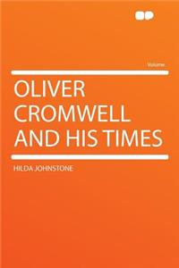 Oliver Cromwell and His Times