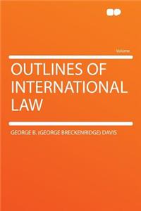 Outlines of International Law