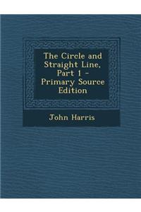 The Circle and Straight Line, Part 1