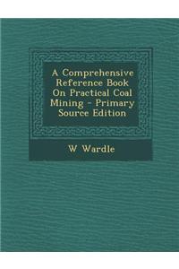 A Comprehensive Reference Book on Practical Coal Mining