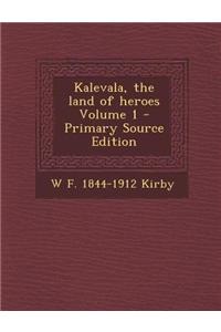 Kalevala, the Land of Heroes Volume 1